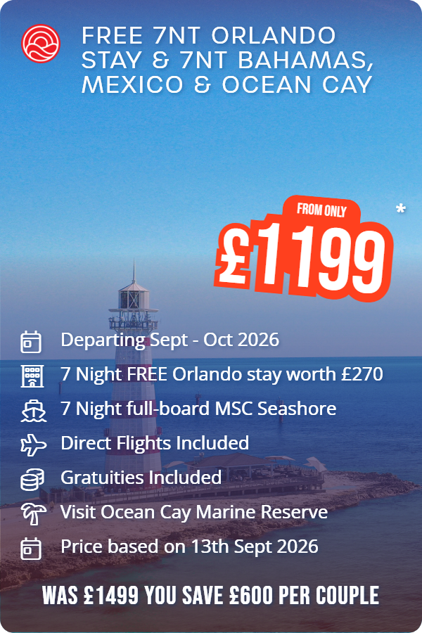 FREE 7nt Orlando stay & 7nt Bahamas, Mexico & Ocean Cay – Smart Holiday promotional image. From £1,199 Includes: Departing Sept - Oct 2026, 7 Night FREE Orlando stay worth £270, 7 Night full-board MSC Seashore, Direct Flights Included, Gratuities Included, Visit Ocean Cay Marine Reserve, Price based on 13th Sept 2026. WAS £1499 YOU SAVE £600 PER COUPLE