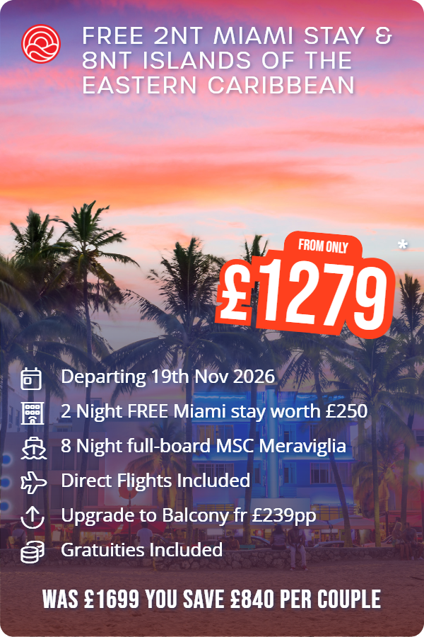FREE 2nt Miami stay & 8nt Islands of the Eastern Caribbean – Smart Holiday promotional image. From £1,279 Includes: Departing 19th Nov 2026, 2 Night FREE Miami stay worth £250, 8 Night full-board MSC Meraviglia, Direct Flights Included, Upgrade to Balcony fr £239pp, Gratuities Included. WAS £1699 YOU SAVE £840 PER COUPLE