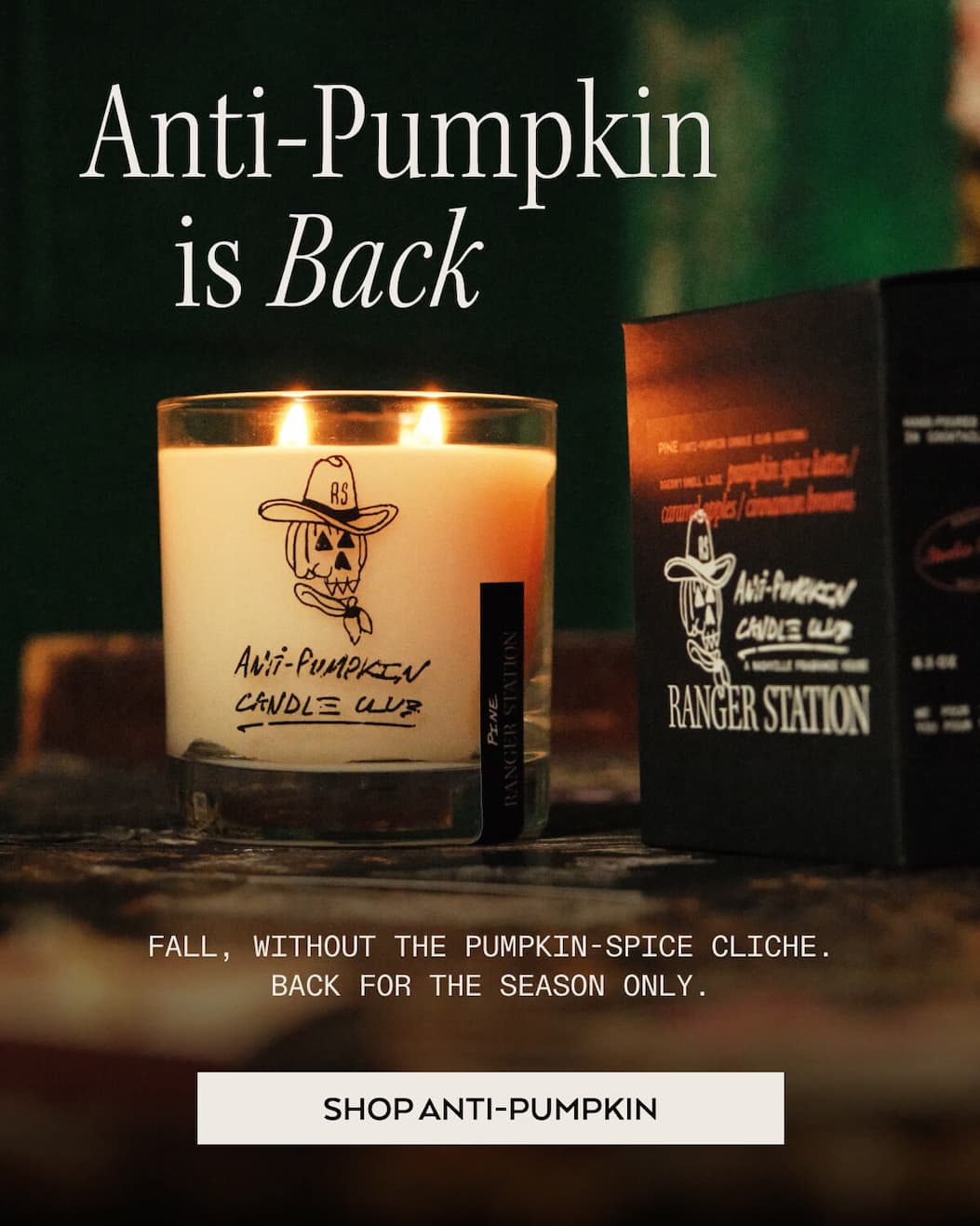 JOIN THE ANTI-PUMPKIN CANDLE CLUB>
