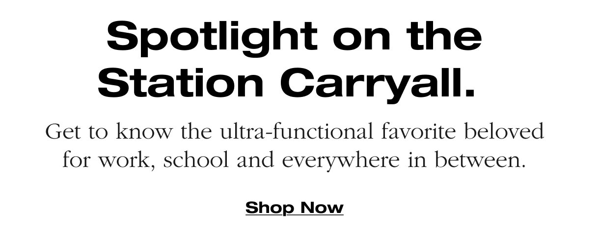 Spotlight on the Station Carryall. Get to know the ultra-functional favorite beloved for work, school and everywhere in between. Shop Now