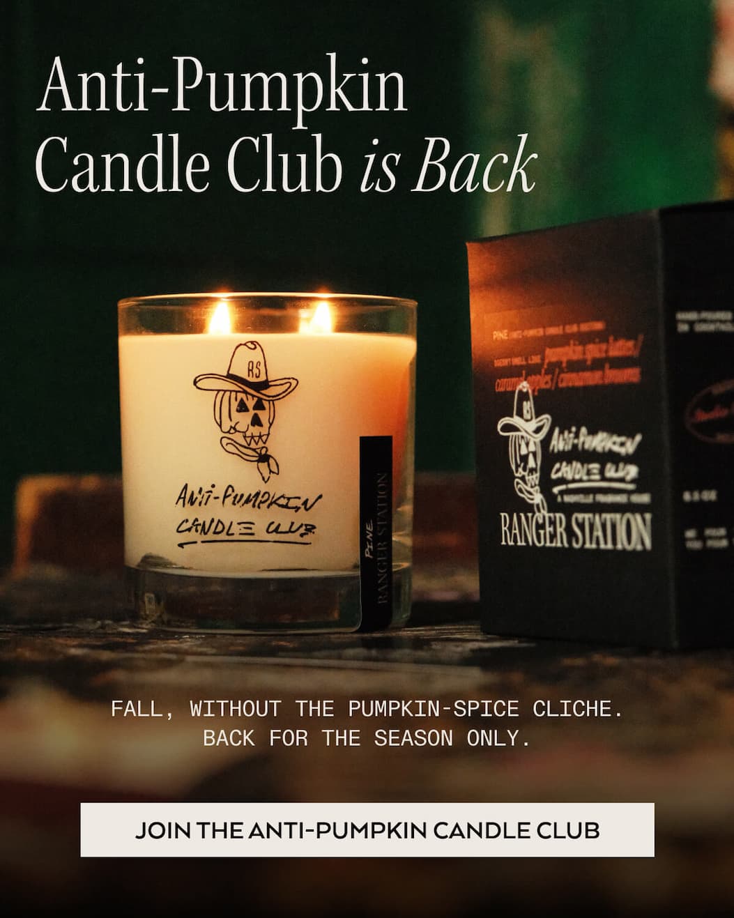 JOIN THE ANTI-PUMPKIN CANDLE CLUB>