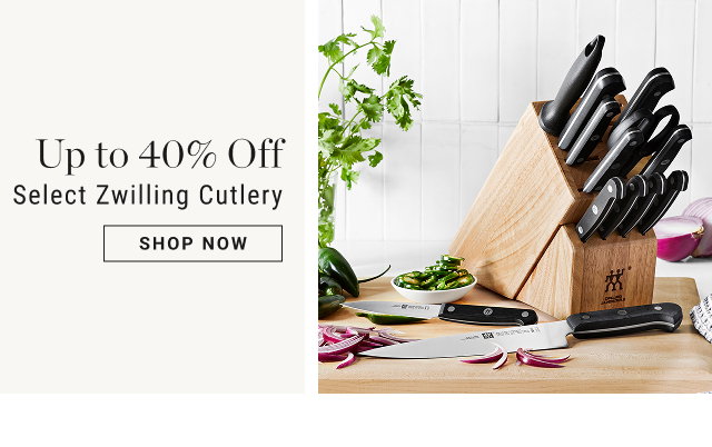 Up to 40% Off - Select Zwilling Cutlery - shop now