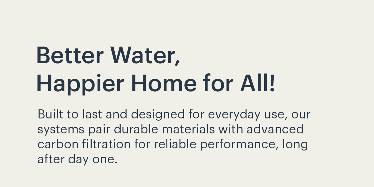 Better Water, Happier Home for All!