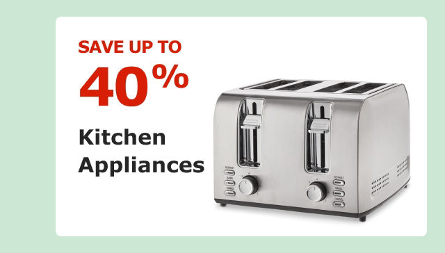 Save up to 40%. Kitchen Appliances.