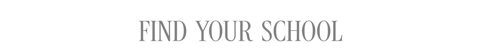 FIND YOUR SCHOOL