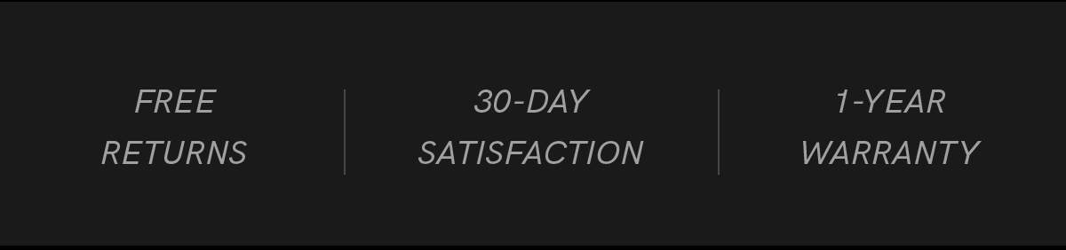 Free returns | 30-Day Satisfaction | 1-Year Warranty