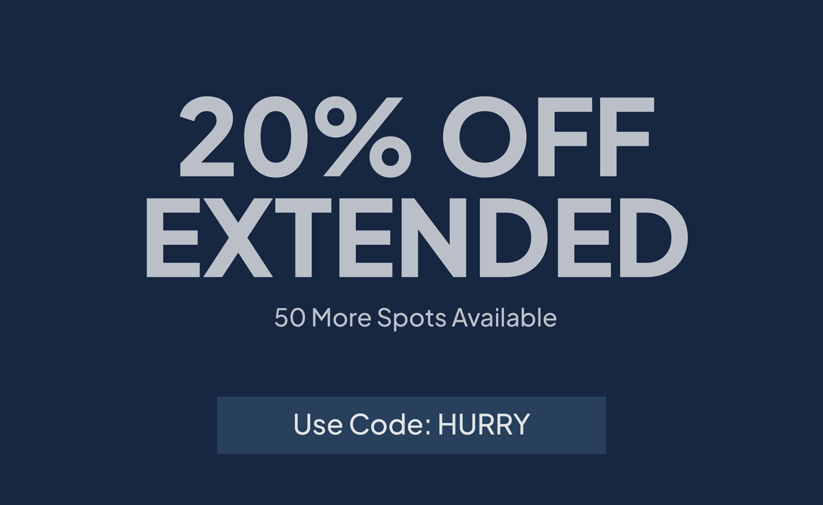 20% off extended! 50 more spots available. Use code: HURRY.
