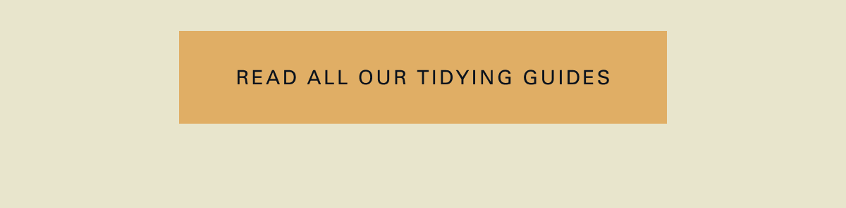 Read all our tidying guides