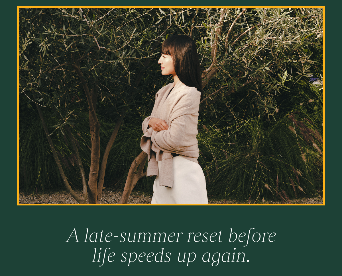 A late-summer reset before life speeds up again.