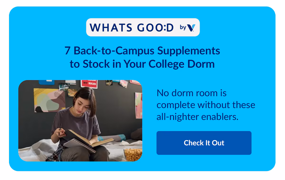 What's Good by Vitamin Shoppe. Blog- The Back-to-Campus Survival Kit Every College Student Needs. Check It Out