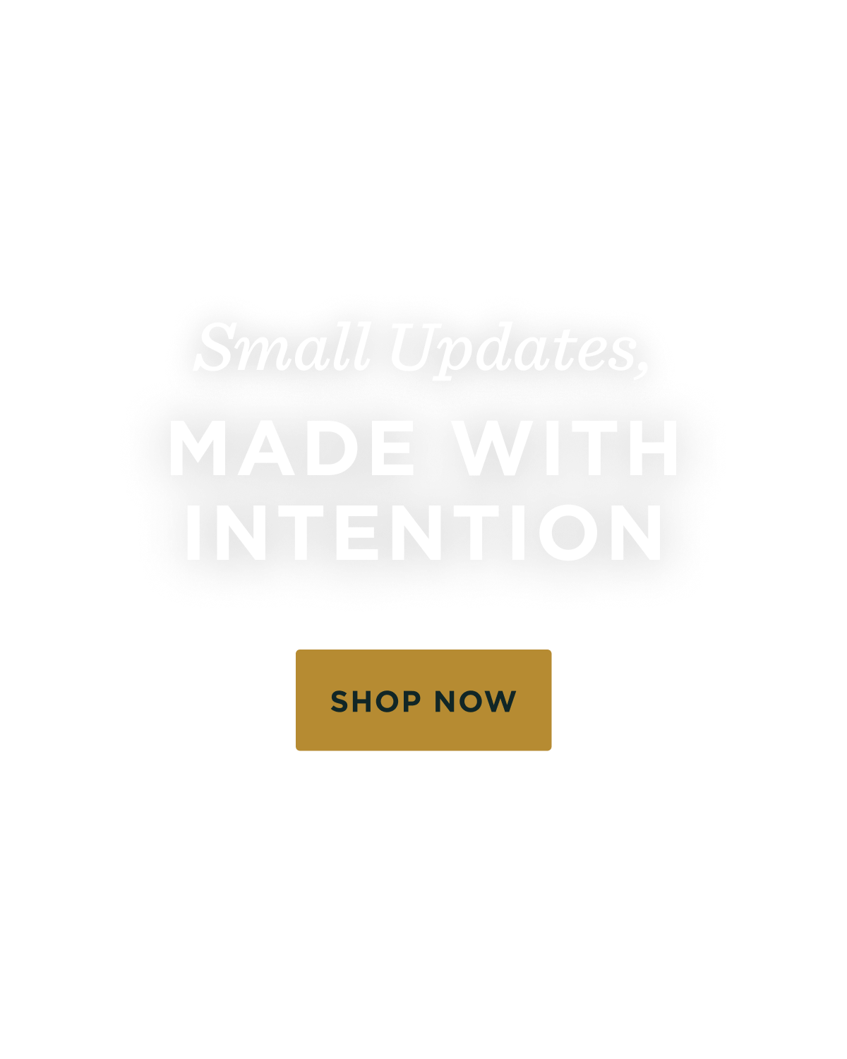 Small Updates, Made with Intention