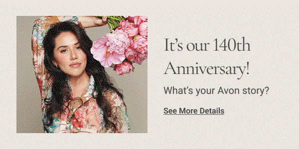 It's our 140th Anniversary Whats your Avon Story? See more details