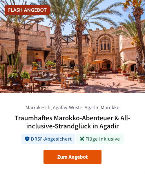 Traumhaftes Marokko-Abenteuer &amp; All-inclusive-Strandglück in Agadir