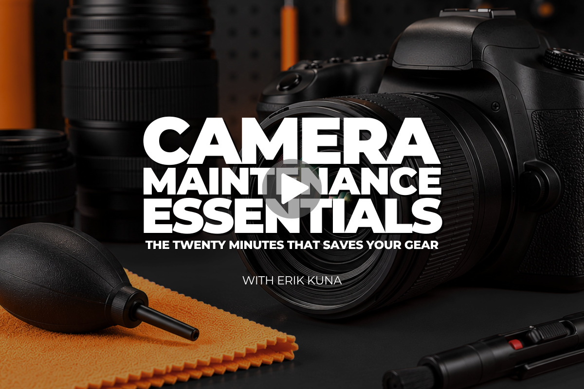 Camera Maintenance Essentials: The Twenty Minutes That Saves Your Gear, with Erik Kuna