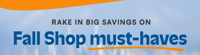 Rake in big savings on Fall Shop must-haves