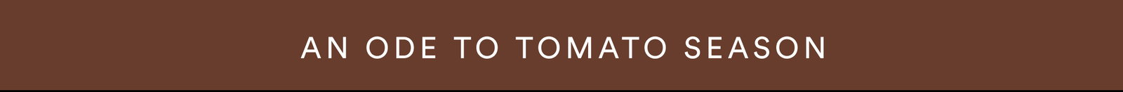 An ode to tomato season