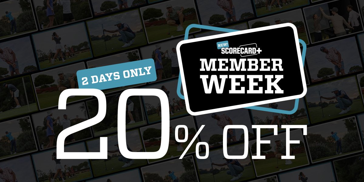 New ScoreCard+ Member Week. Two days only. 20% off.