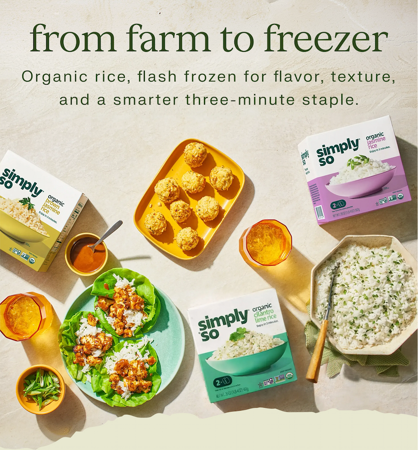 From Farm to Freezer. Organic rice, flash frozen for flavor, texture, and a smarter three-minute staple.