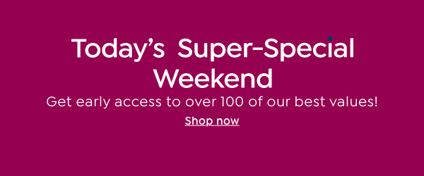 Today's Super-Special Weekend