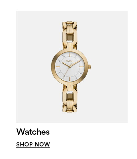 Watches - SHOP NOW >