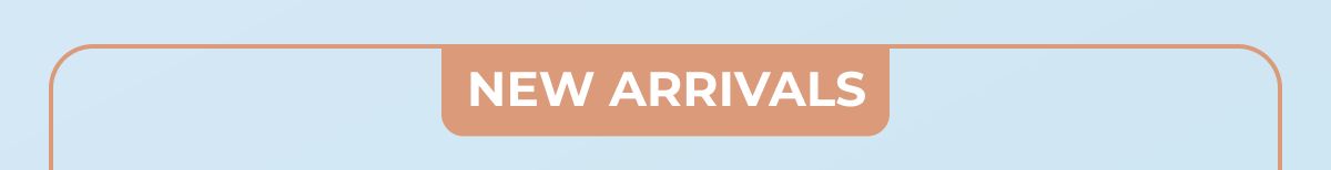 New Arrivals