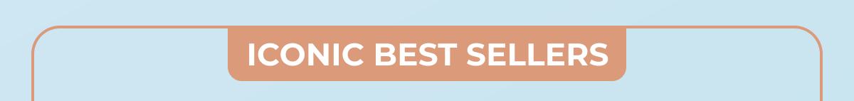 Iconic Best Sellers