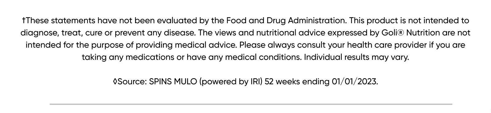 †These statements have not been evaluated by the Food and Drug Administration. This product is not intended to diagnose, treat, cure or prevent any disease. The views and nutritional advice expressed by Goli® Nutrition are not intended for the purpose of providing medical advice. Please always consult your health care provider if you are taking any medications or have any medical conditions. Individual results may vary.  *Black Friday/ Cyber Monday Details: Get 25% off sitewide with code BFCM25. Discount does not apply to applicable taxes, shipping or handling charges. Cannot be combined with any other offers, discounts or coupons. Not applicable on prior purchases. Certain exclusions may apply. Only valid for purchases made using code BFCM25 on www.goli.com from November 27th, 2025 at 10:00am ET until December 2nd, 2025 at 11:59pm ET.  **For new subscription orders only: Get an additional 25% off the first month on top of our standard 10% off subscription on all new subscription purchases using code BFCM25. Subsequent recurring subscription orders will receive the standard 10% discount. Discount does not apply to applicable taxes, shipping or handling charges. Cannot be combined with any other offers, discounts or coupons. Not applicable on prior purchases. Only valid on new subscription orders made using the code BFCM25 on www.goli.com from November 27th, 2025 at 10:00am ET until December 2nd, 2025 at 11:59pm ET.  Exclusions: GolixComfrt Collaboration is excluded from the sale.