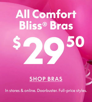 Comfort Bliss Bras $29.50 | Other Bras $39.50