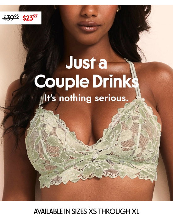 Just a couple drinks. It is nothing serious. Available in sizes VS through XL.