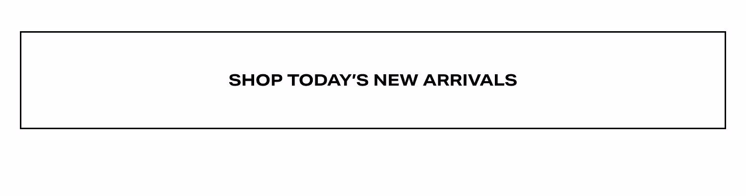 Shop Today's New Arrivals