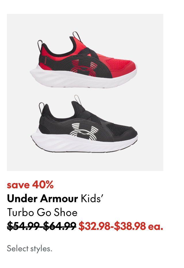 Under Armour Kids' Turbo Go Shoe
save 40%
54.99-64.99 (Strikethrough)
32.98-38.98
Select styles.