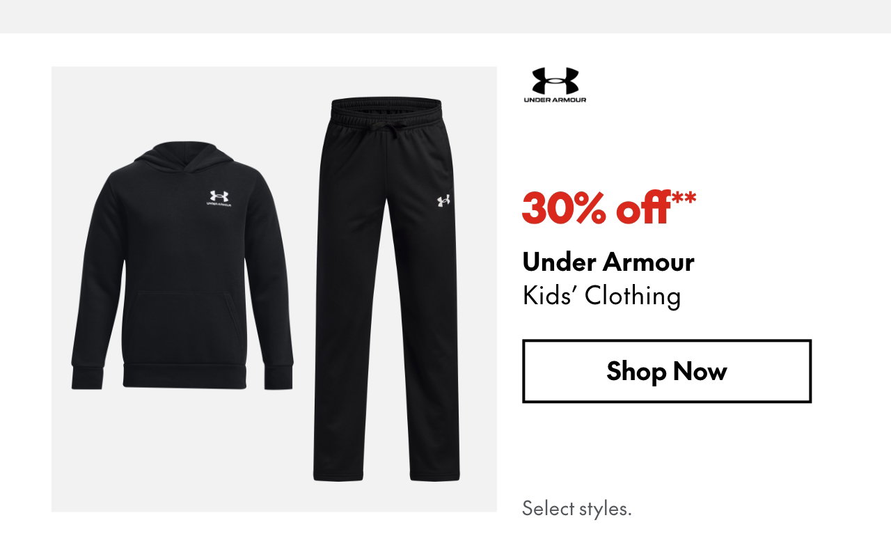 Under Armour Kids' Clothing
30% off
Our ticket price. Select styles.