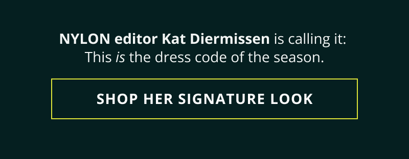 NYLON Kat Diermissen says this is the dress code. Click here to shop her signature look