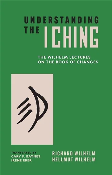 Understanding the I Ching, by Hellmut Wilhelm