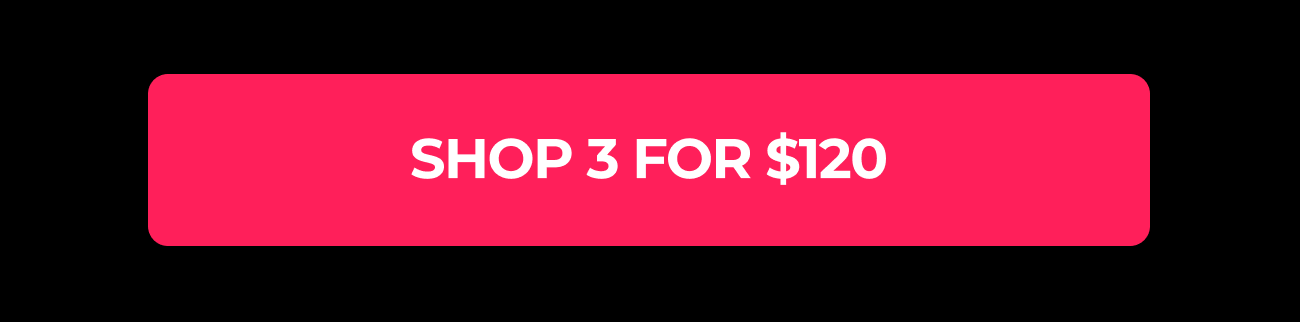 Shop 3 For $120