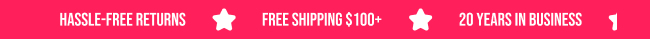Hassle-Free Returns, Free Shipping $100+, 20 Years In Business