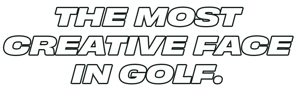 The Most Creative Face In Golf