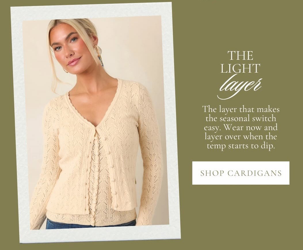 "The light layer. Shop Cardigans."