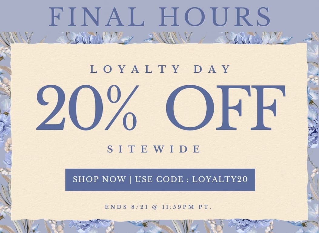 "Final Hours. Loyalty Day 20% Off Sitewide with code LOYALTY20."