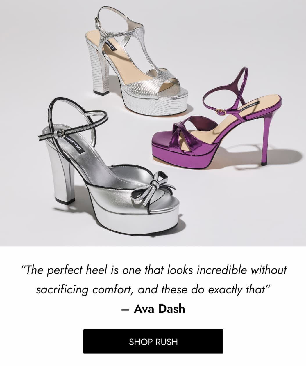 “The perfect heel is one that looks incredible without sacrificing comfort, and these do exactly that” – Ava Dash SHOP RUSH