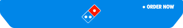 DOMINO'S - ORDER NOW