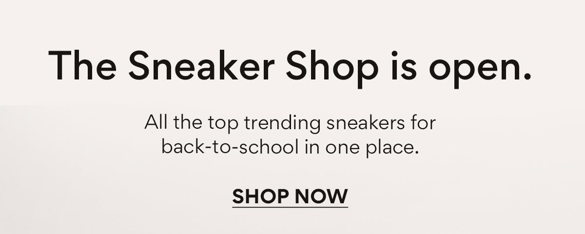 The Sneaker Shop is open. | SHOP NOW