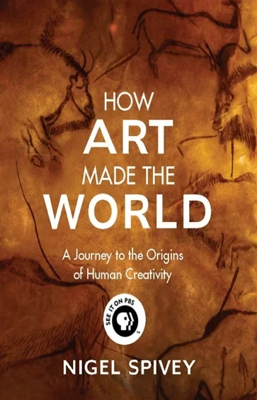 How Art Made the World, by Nigel Spivey