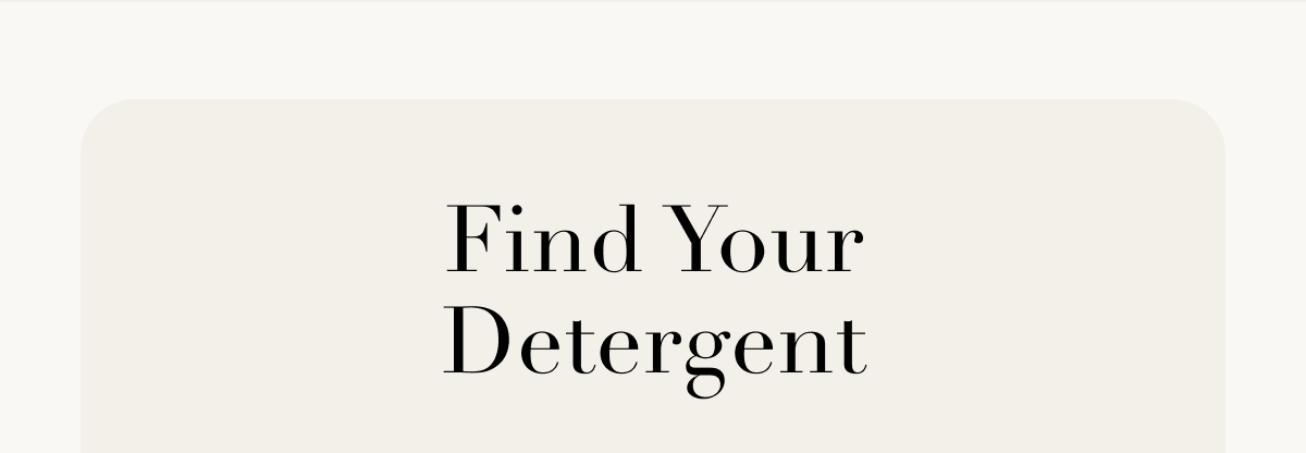 FIND YOUR DETERGENT