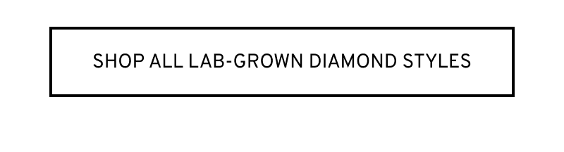 Click to Shop All Lab-Grown Diamond Styles