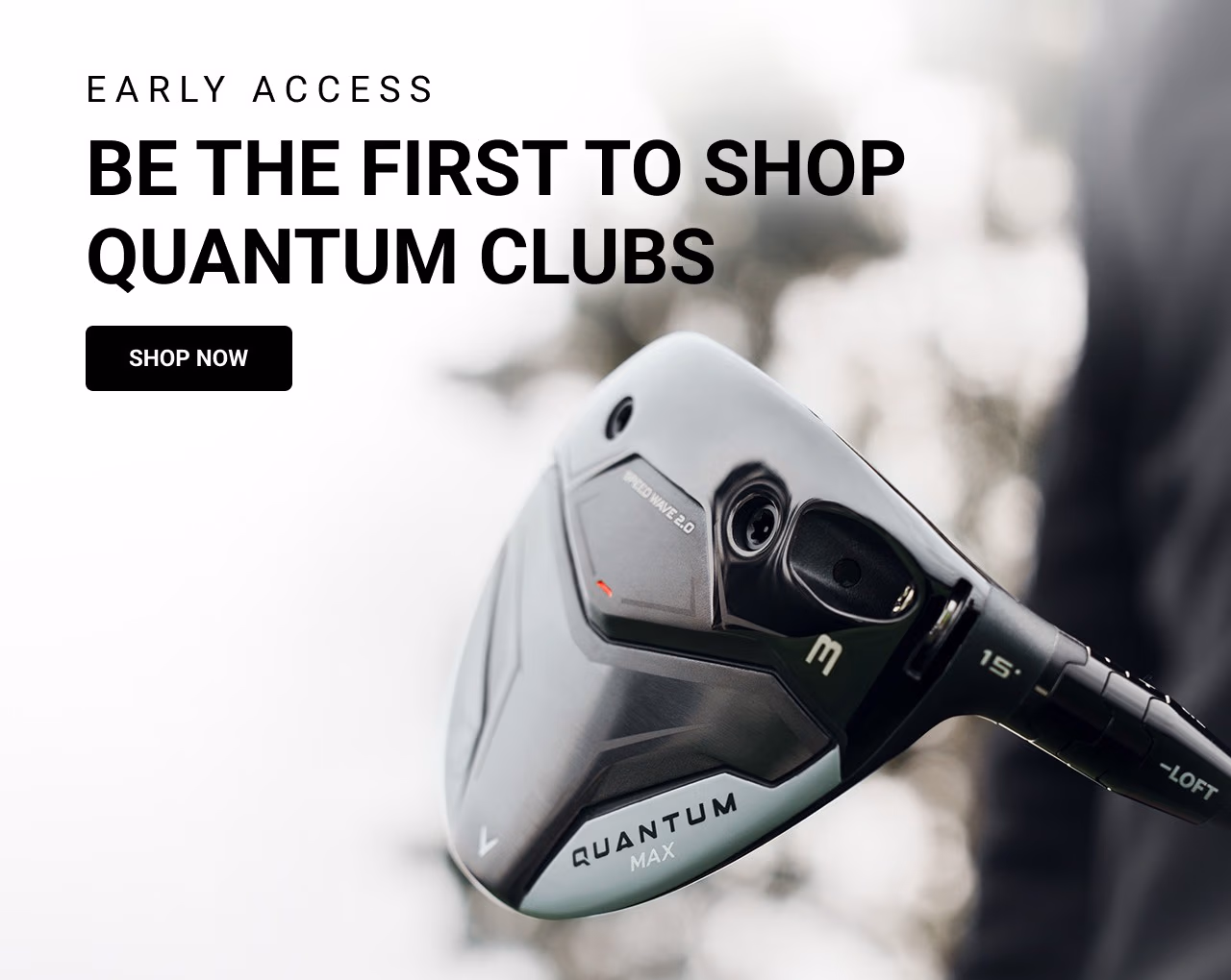 Early Access: Be The First To Shop Quantum Clubs