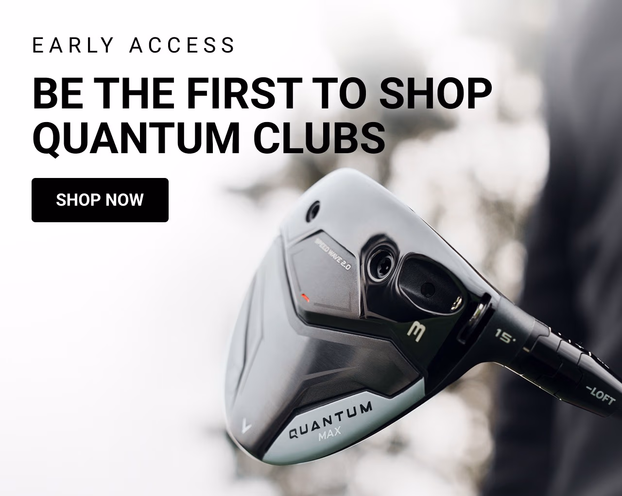Early Access: Be The First To Shop Quantum Clubs