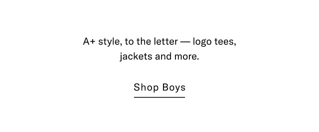 A+ style, to the letter-logo tees, jackets and more. Shop Boys