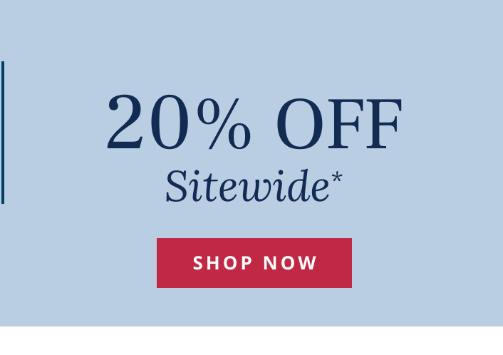 20% Off Sitewide*