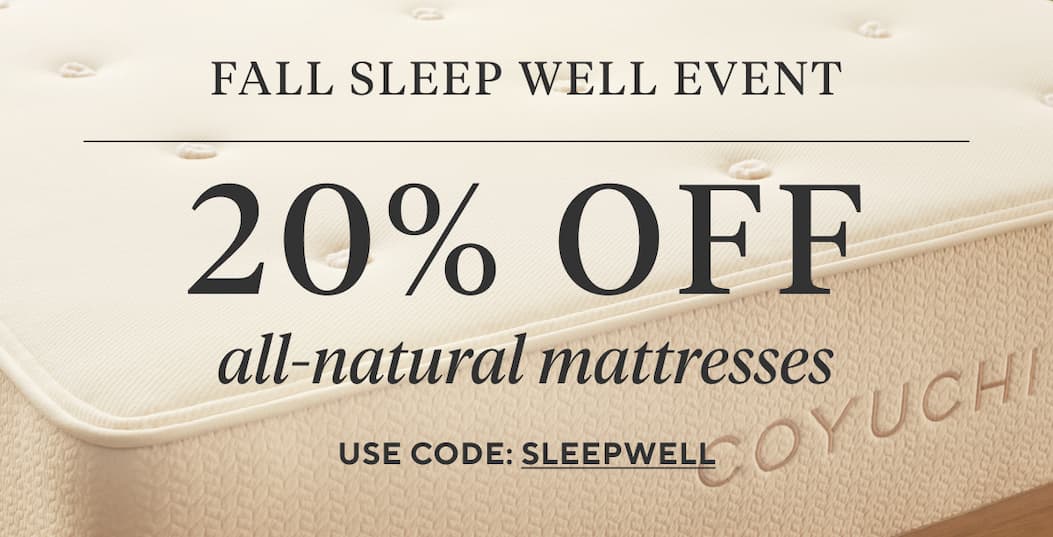 Fall Sleep Well Event 20% Off all-natural mattresses shop now